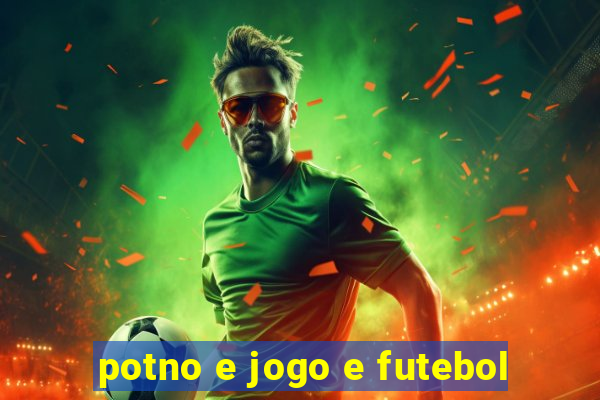 potno e jogo e futebol